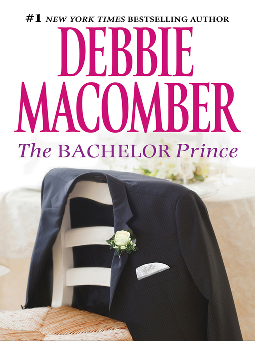 Title details for The Bachelor Prince by Debbie Macomber - Available